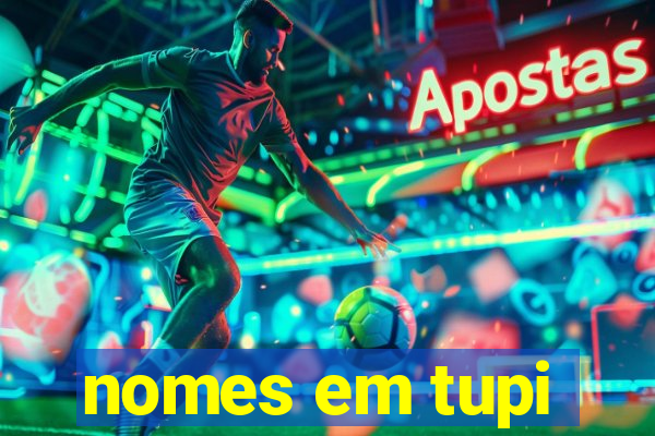 nomes em tupi-guarani masculinos